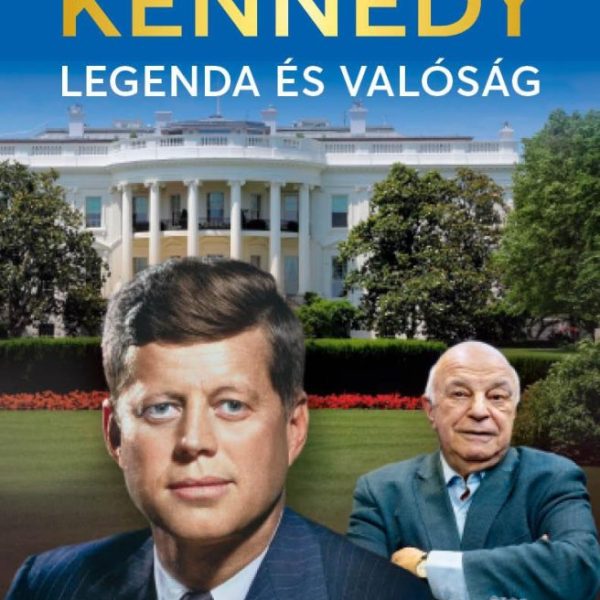 KENNEDY - LEGENDA ÉS VALÓSÁG
