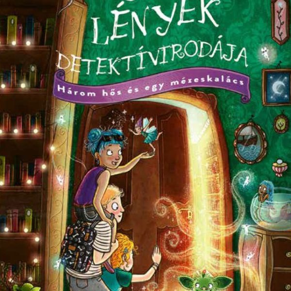 MÁGIKUS LÉNYEK DETEKTÍVIRODÁJA - HÁROM HŐS ÉS EGY MÉZESKALÁCS