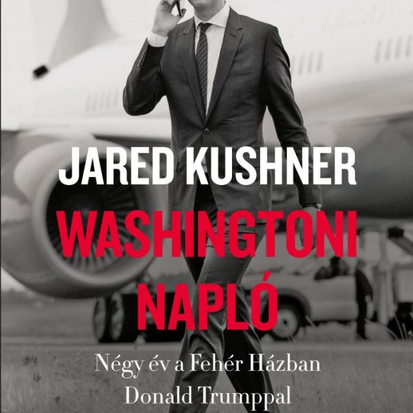 WASHINGTONI NAPLÓ- NÉGY ÉV A FEHÉR HÁZBAN DONALD TRUMPPAL