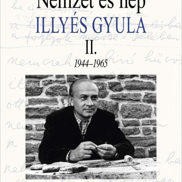 NEMZET ÉS NÉP - ILLYÉS GYULA  II. 1945-1965