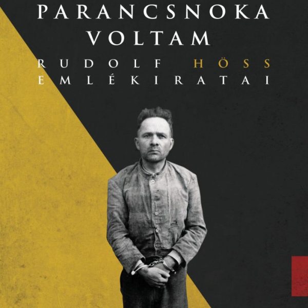 AUSCHWITZ PARANCSNOKA VOLTAM - RUDOLF HÖSS EMLÉKIRATAI - FŰZÖTT