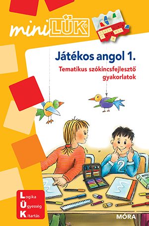 JÁTÉKOS ANGOL 1. - MINILÜK (TEMATIKUS SZÓKINCSFEJLESZTŐ GYAKORLATOK)