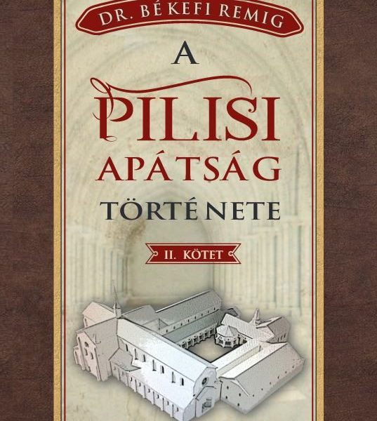 A PILISI APÁTSÁG TÖRTÉNETE II. KÖTET