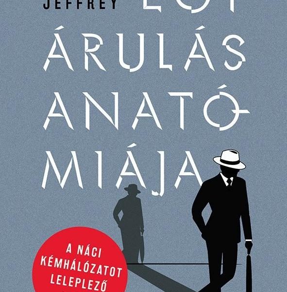 EGY ÁRULÁS ANATÓMIÁJA  A NÁCI KÉMHÁLÓZATOT LELEPLEZŐ LEVÉL