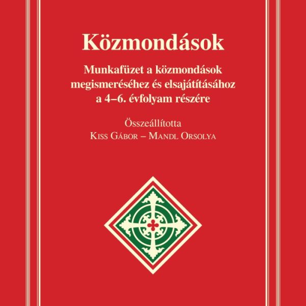 KÖZMONDÁSOK - MUNKAFÜZET 4-6. ÉVF. RÉSZÉRE