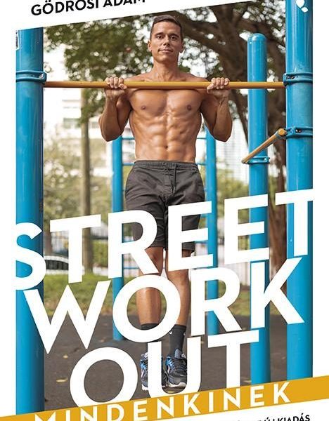 STREET WORKOUT MINDENKINEK - BŐVÍTETT, ÚJ KIADÁS