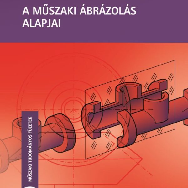 A MŰSZAKI ÁBRÁZOLÁS ALAPJAI