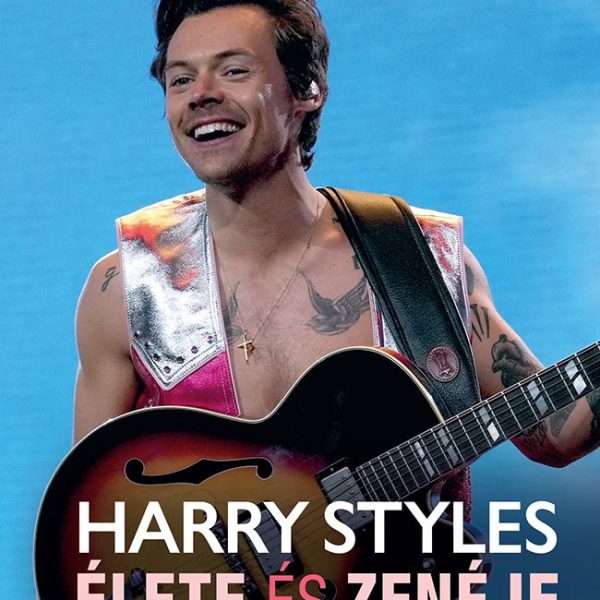 HARRY STYLES ÉLETE ÉS ZENÉJE - NEM HIVATALOS ÉS NEM JÓVÁHAGYOTT