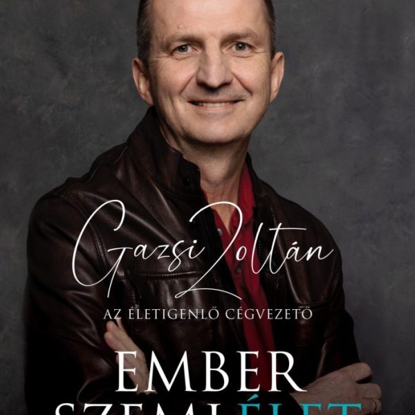 EMBERSZEMLÉLET - AZ ÉLETIGENLŐ CÉGVEZETŐ