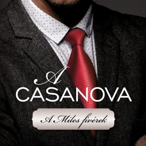 A CASANOVA - A MILES FIVÉREK