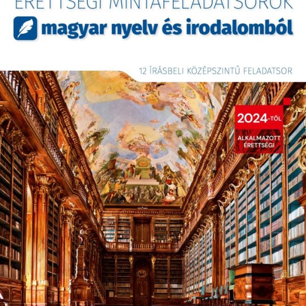 ÉRETTSÉGI MINTAFELADATSOROK MAGYAR NYELV ÉS IRODALOMBÓL 2024 (12 ÍRÁSBELI KÖZÉP.
