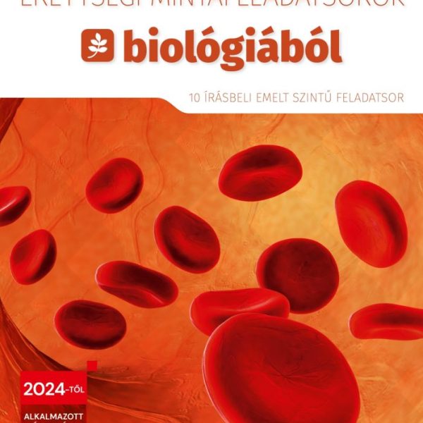 ÉRETTSÉGI MINTAFELADATSOROK BIOLÓGIÁBÓL 2024. (10 ÍRÁSBELI EMELT SZINTŰ)