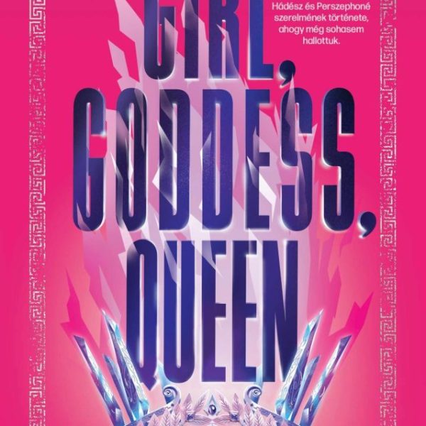 GIRL, GODDESS, QUEEN - POKOLBA A SZERELEMMEL