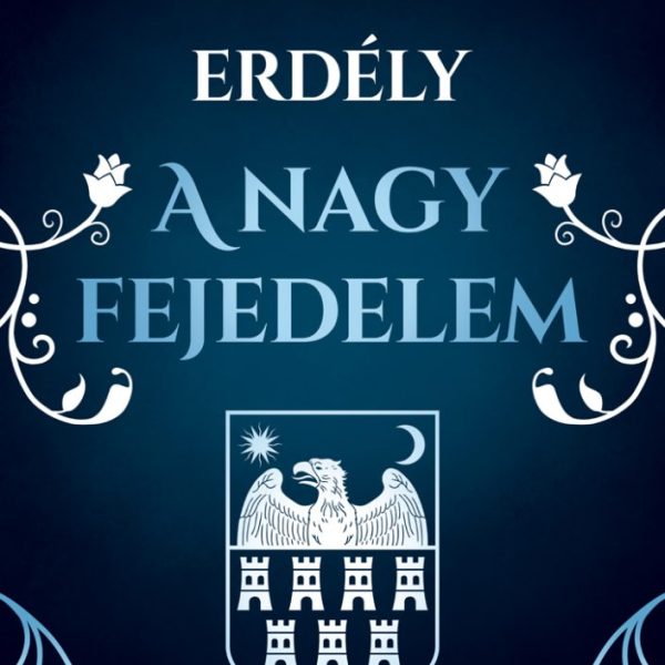 ERDÉLY - A NAGY FEJEDELEM