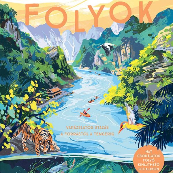 FOLYÓK - VARÁZSLATOS UTAZÁS A FORRÁSTÓL A TENGERIG