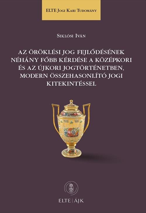 AZ ÖRÖKLÉSI JOG FEJLŐDÉSÉNEK NÉHÁNY FŐBB KÉRDÉSE A KÖZÉPKORI ÉS AZ ÚJKORI JOGTÖR