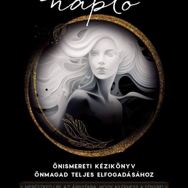 ÁRNYÉKNAPLÓ - ÖNISMERETI KÉZIKÖNYV ÖNMAGAD TELJES ELFOGADÁSÁHOZ