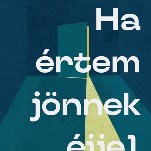 HA ÉRTEM JÖNNEK ÉJJEL