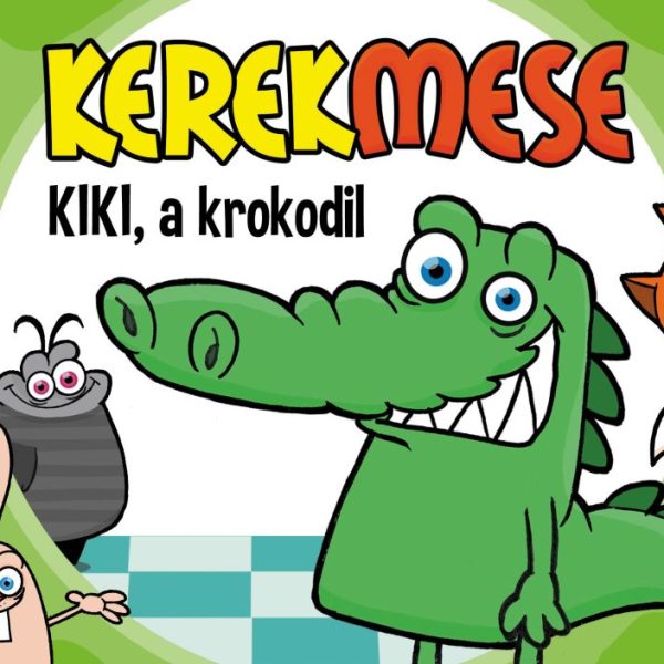 KEREKMESE - KIKI, A KROKODIL