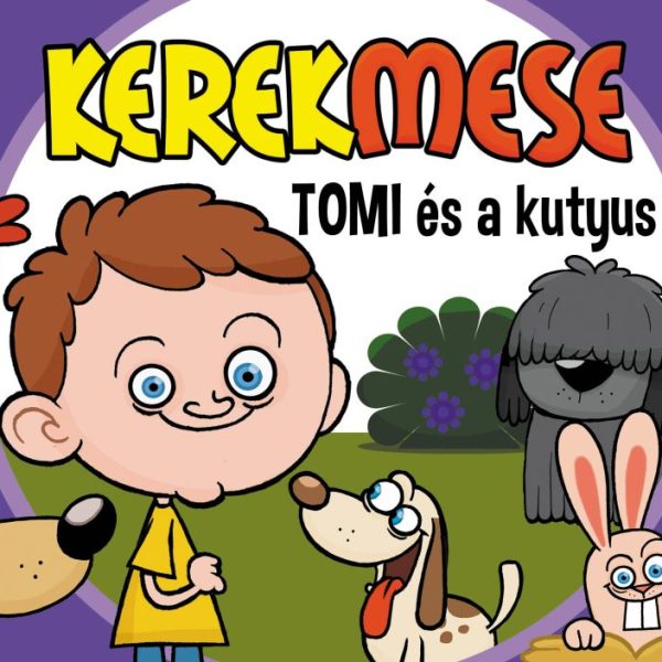 KEREKMESE - TOMI ÉS A KUTYUS