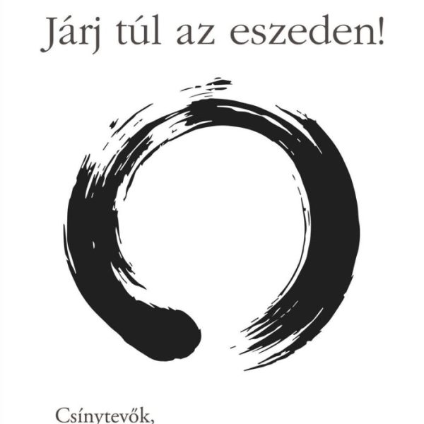 JÁRJ TÚL AZ ESZEDEN! - CSÍNYTEVŐK, KÖLCSÖNÖS FÜGGÉS, KOZMIKUS BÚJÓCSKA