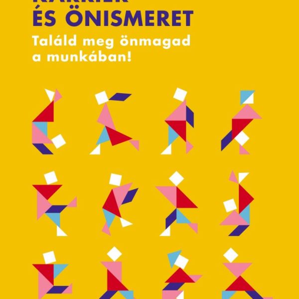 KARRIER ÉS ÖNISMERET - TALÁLD MEG ÖNMAGAD A MUNKÁBAN!