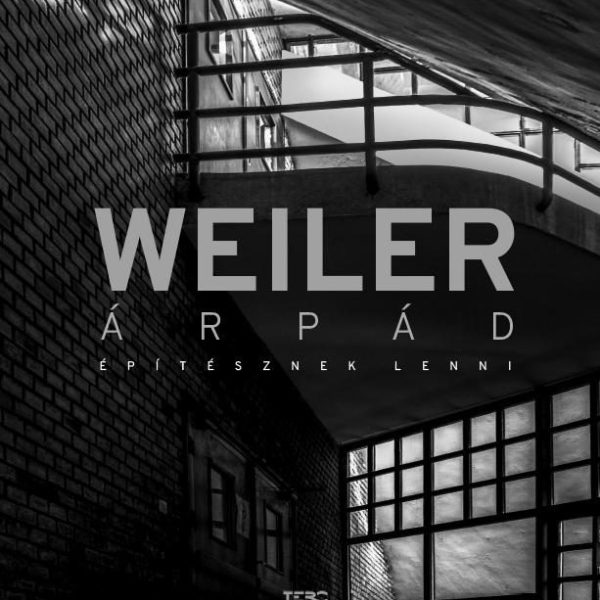 WEILER ÁRPÁD - ÉPÍTÉSZNEK LENNI