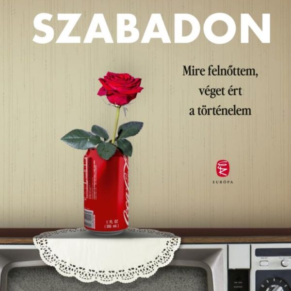 SZABADON - MIRE FELNŐTTEM, VÉGET ÉRT A TÖRTÉNELEM