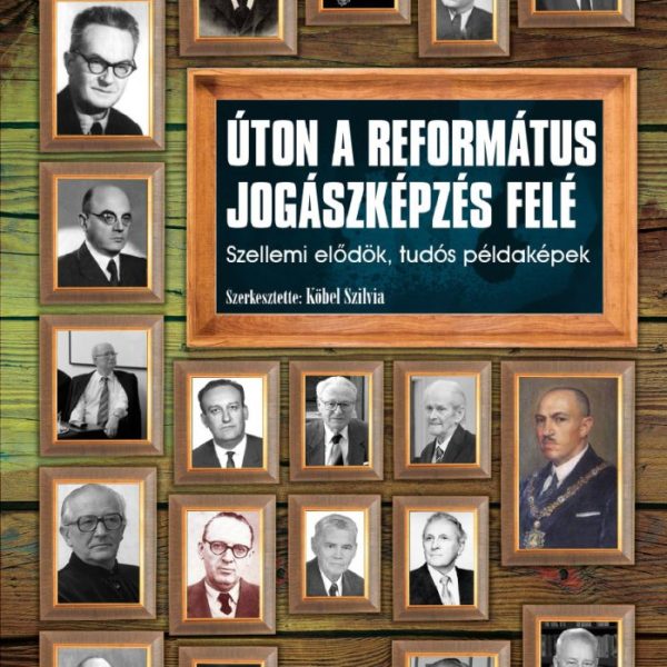 ÚTON A REFORMÁTUS JOGÁSZKÉPZÉS FELÉ