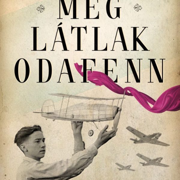 MÉG LÁTLAK ODAFENN - FŰZÖTT