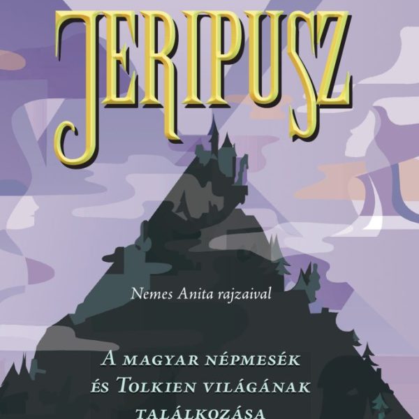 JERIPUSZ - A MAGYAR NÉPMESÉK ÉS TOLKIEN VILÁGÁNAK TALÁLKOZÁSA