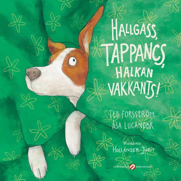 HALLGASS, TAPPANCS, HALKAN VAKKANTS!