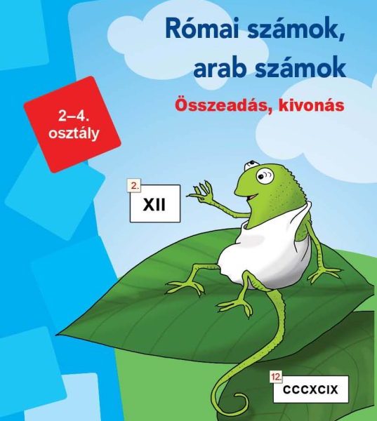 RÓMAI SZÁMOK, ARAB SZÁMOK - ÖSSZEADÁS, KIVONÁS  MINILÜK  2-4. OSZTÁLY LDI 808