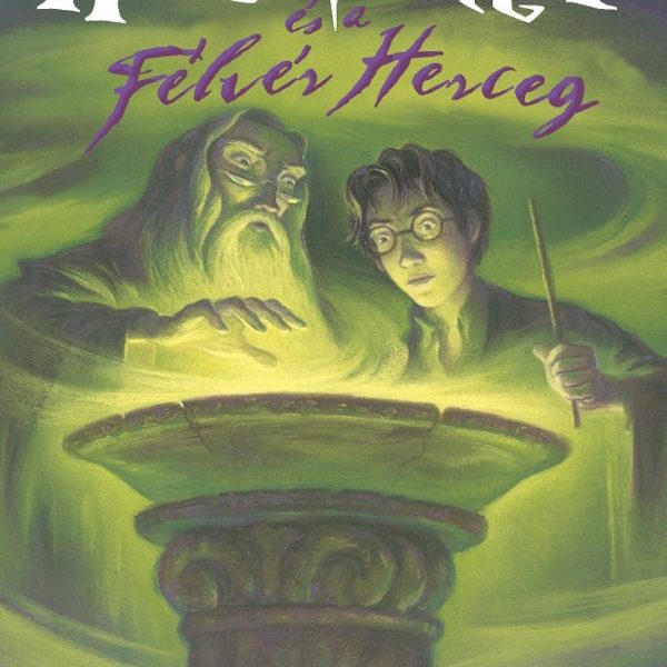 HARRY POTTER ÉS A FÉLVÉR HERCEG - KÖTÖTT