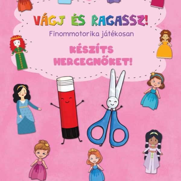 KÉSZÍTS HERCEGNŐKET! - VÁGJ ÉS RAGASSZ! FINOMMOTORIKA JÁTÉKOSAN