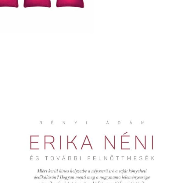 ERIKA NÉNI ÉS TOVÁBBI FELNŐTTMESÉK