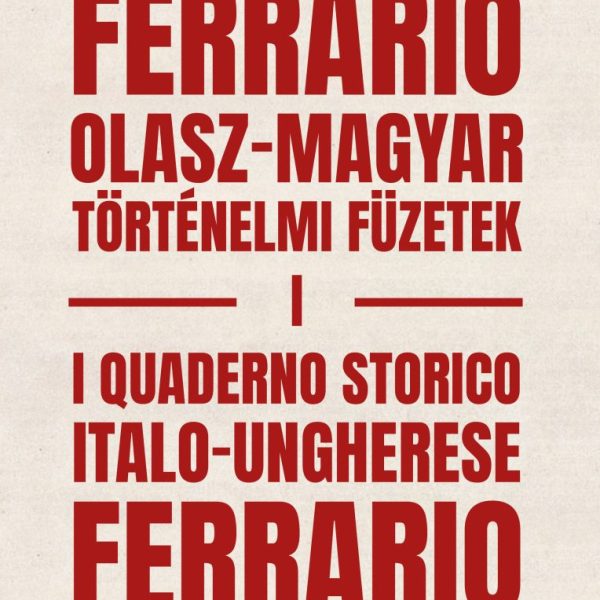 FERRARIO: OLASZ-MAGYAR TÖRTÉNELMI FÜZETEK I.  I QUADERNO STORICO ITALO-UNGHERES