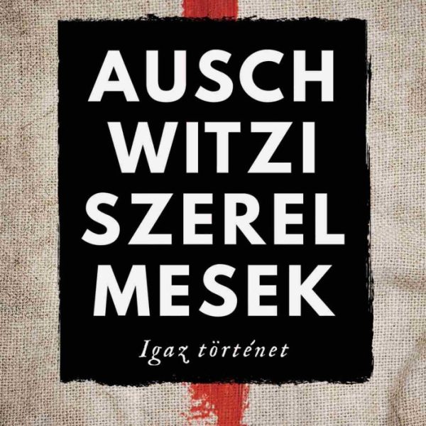 AUSCHWITZI SZERELMESEK