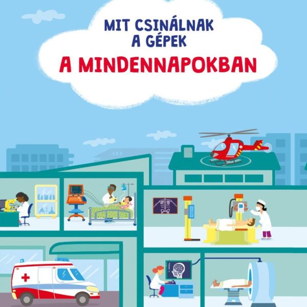 MIT CSINÁLNAK A GÉPEK: A MINDENNAPOKBAN