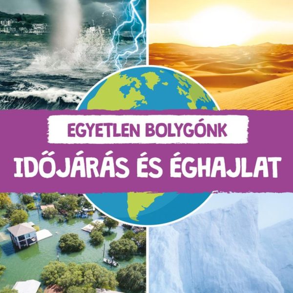 EGYETLEN BOLYGÓNK: IDŐJÁRÁS ÉS ÉGHAJLAT