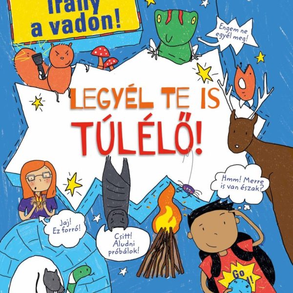 LEGYÉL TE IS TÚLÉLŐ! - IRÁNY A VADON!