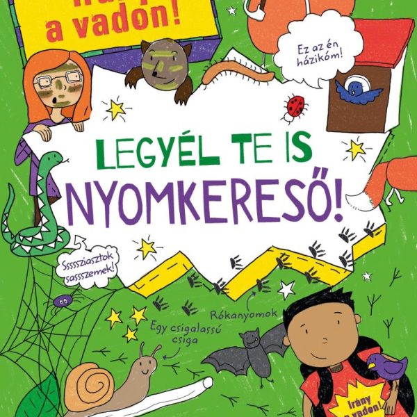 LEGYÉL TE IS NYOMKERESŐ! - IRÁNY A VADON!
