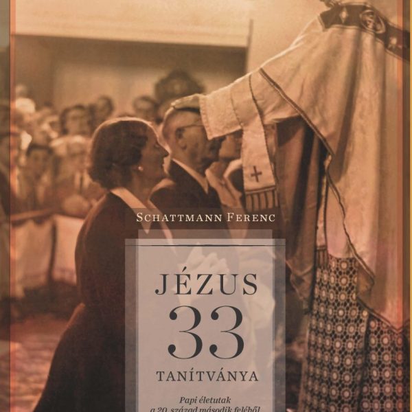 JÉZUS 33 TANÍTVÁNYA - 2. KIADÁS