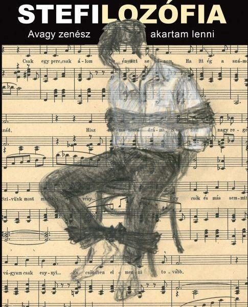 STEFILOZÓFIA - AVAGY ZENÉSZ AKARTAM LENNI
