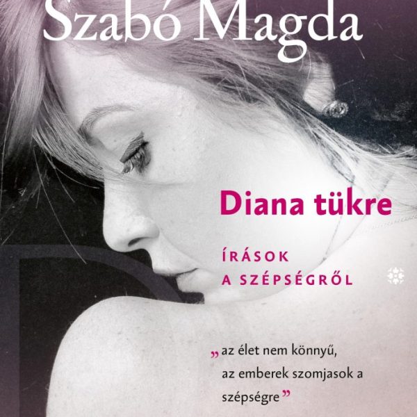 DIANA TÜKRE - ÍRÁSOK A SZÉPSÉGRŐL