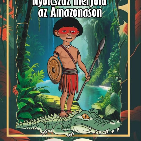 NYOLCSZÁZ MÉRFÖLD AZ AMAZONASON
