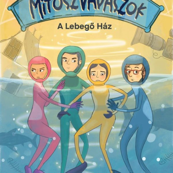 MÍTOSZVADÁSZOK 2. - A LEBEGŐ HÁZ