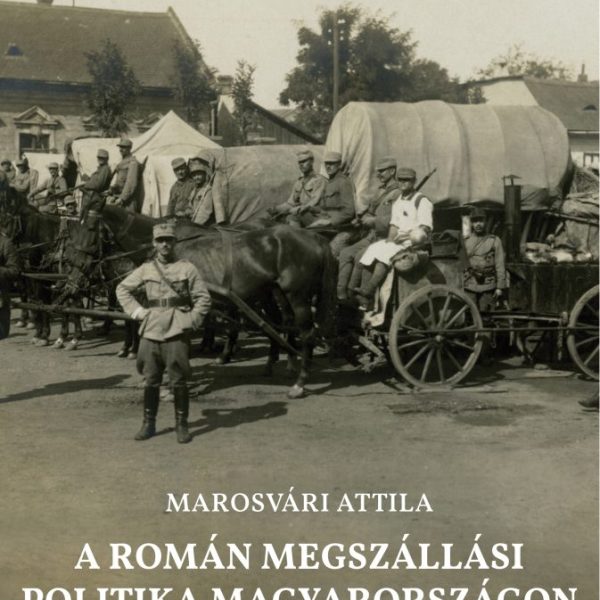 A ROMÁN MEGSZÁLLÁSI POLITIKA MAGYARORSZÁGON (1919-1920)