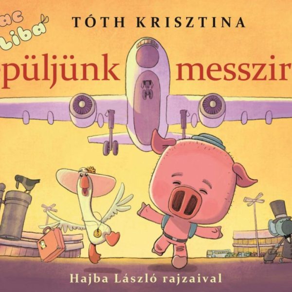 MALAC ÉS LIBA 10. - REPÜLJÜNK MESSZIRE!