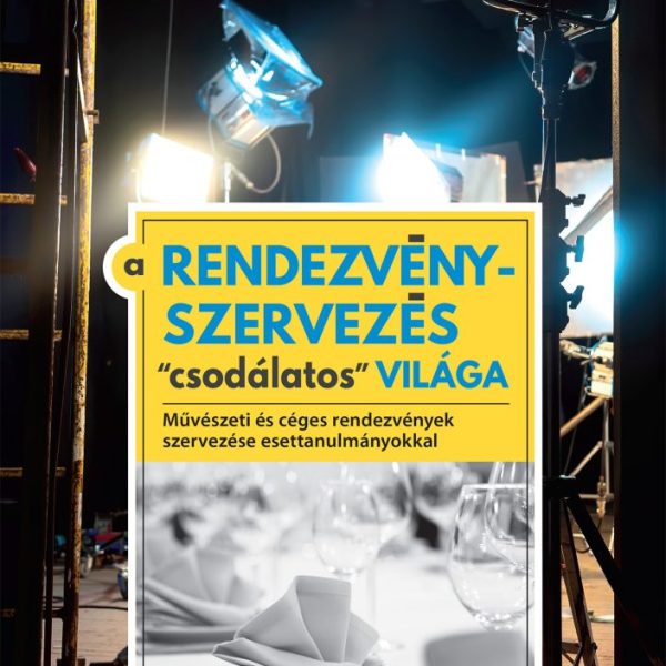 A RENDEZVÉNYSZERVEZÉS "CSODÁLATOS" VILÁGA